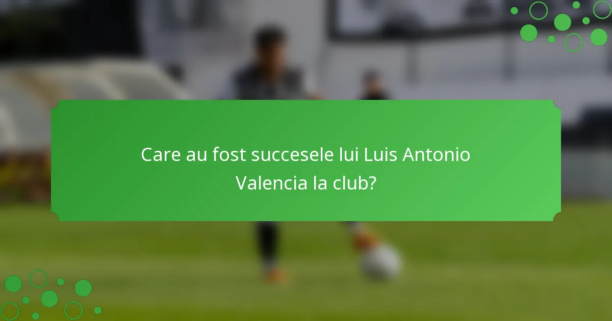 Care au fost succesele lui Luis Antonio Valencia la club?