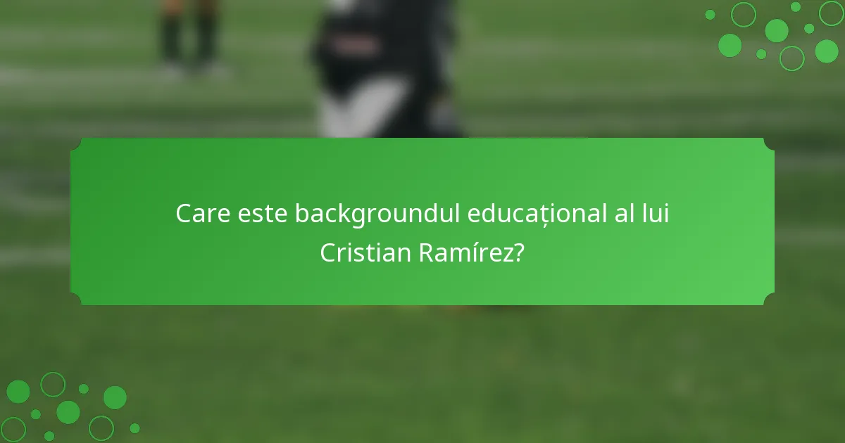 Care este backgroundul educațional al lui Cristian Ramírez?