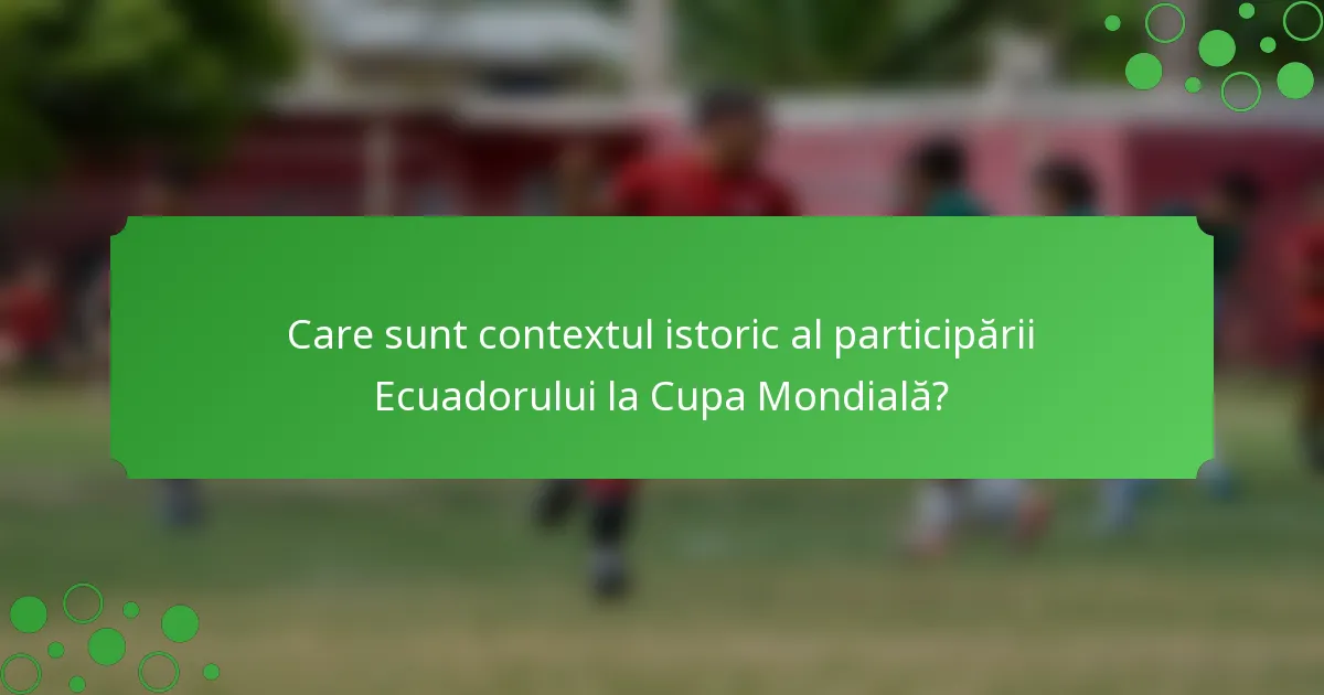 Care sunt contextul istoric al participării Ecuadorului la Cupa Mondială?