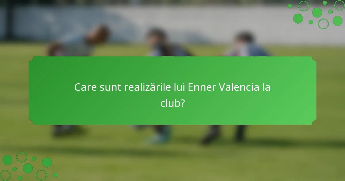 Care sunt realizările lui Enner Valencia la club?