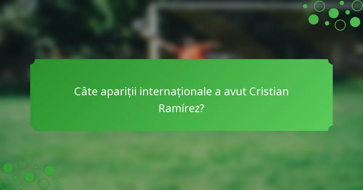 Câte apariții internaționale a avut Cristian Ramírez?