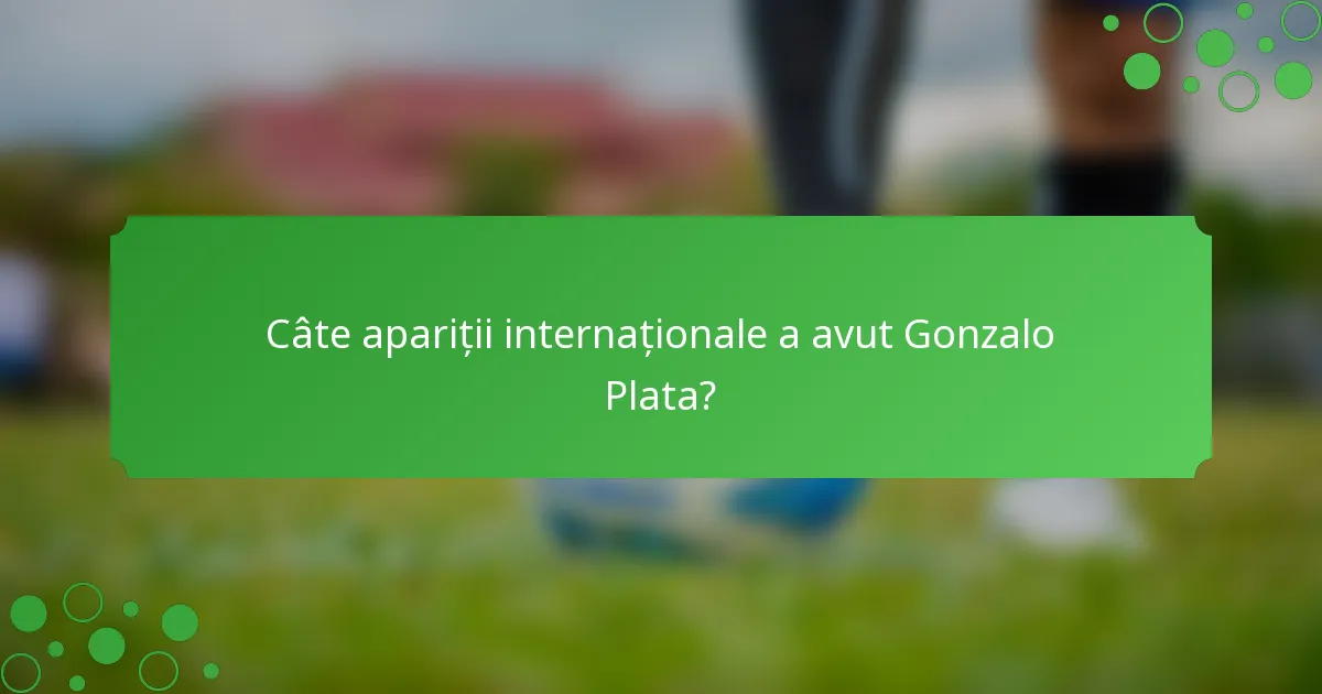Câte apariții internaționale a avut Gonzalo Plata?