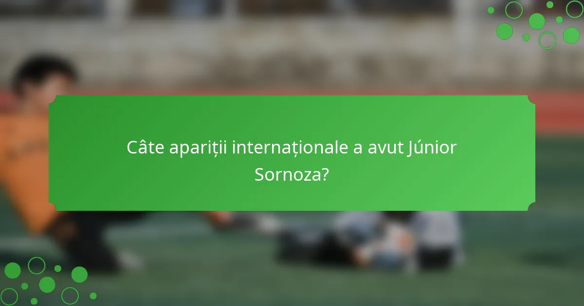 Câte apariții internaționale a avut Júnior Sornoza?
