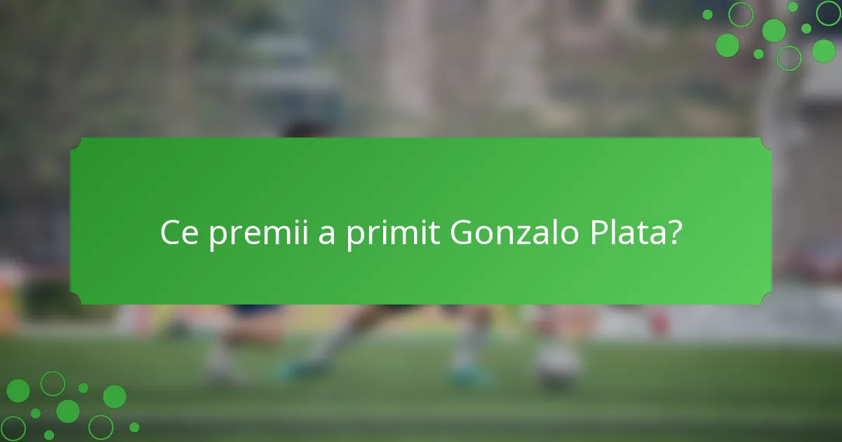 Ce premii a primit Gonzalo Plata?