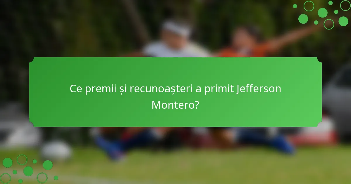 Ce premii și recunoașteri a primit Jefferson Montero?