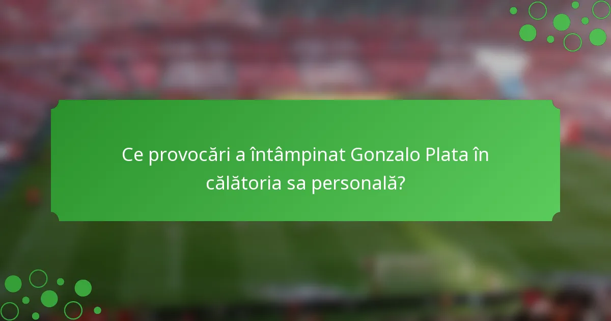 Ce provocări a întâmpinat Gonzalo Plata în călătoria sa personală?