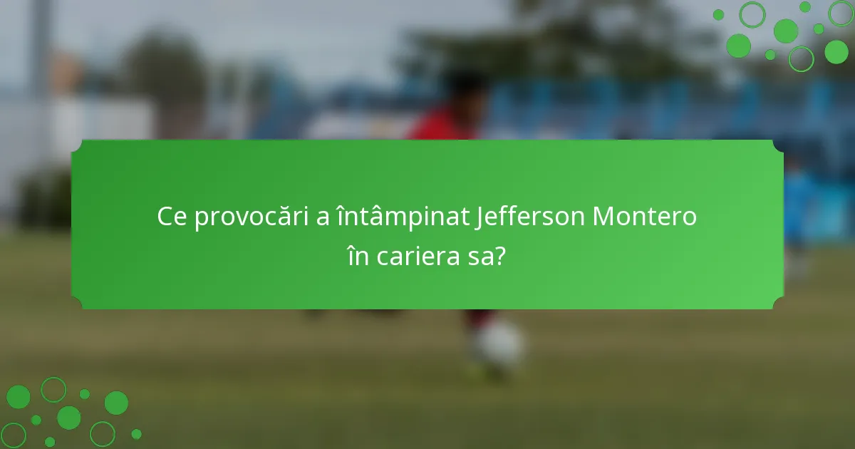 Ce provocări a întâmpinat Jefferson Montero în cariera sa?