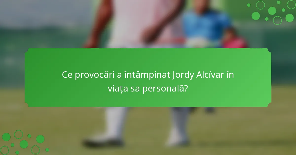 Ce provocări a întâmpinat Jordy Alcívar în viața sa personală?