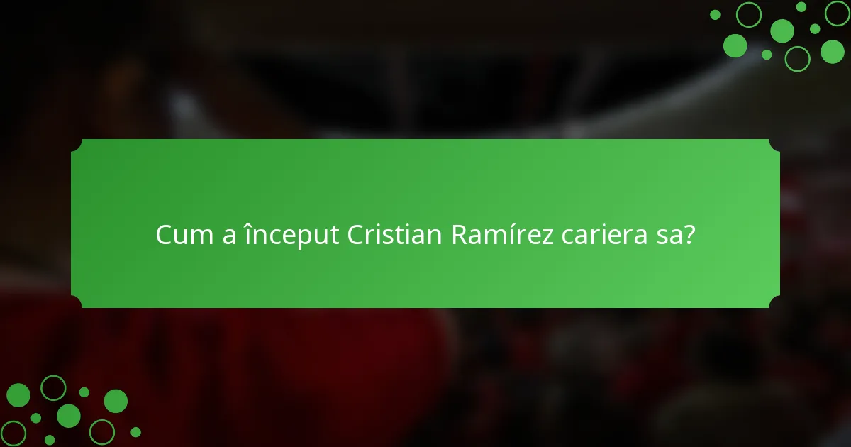 Cum a început Cristian Ramírez cariera sa?