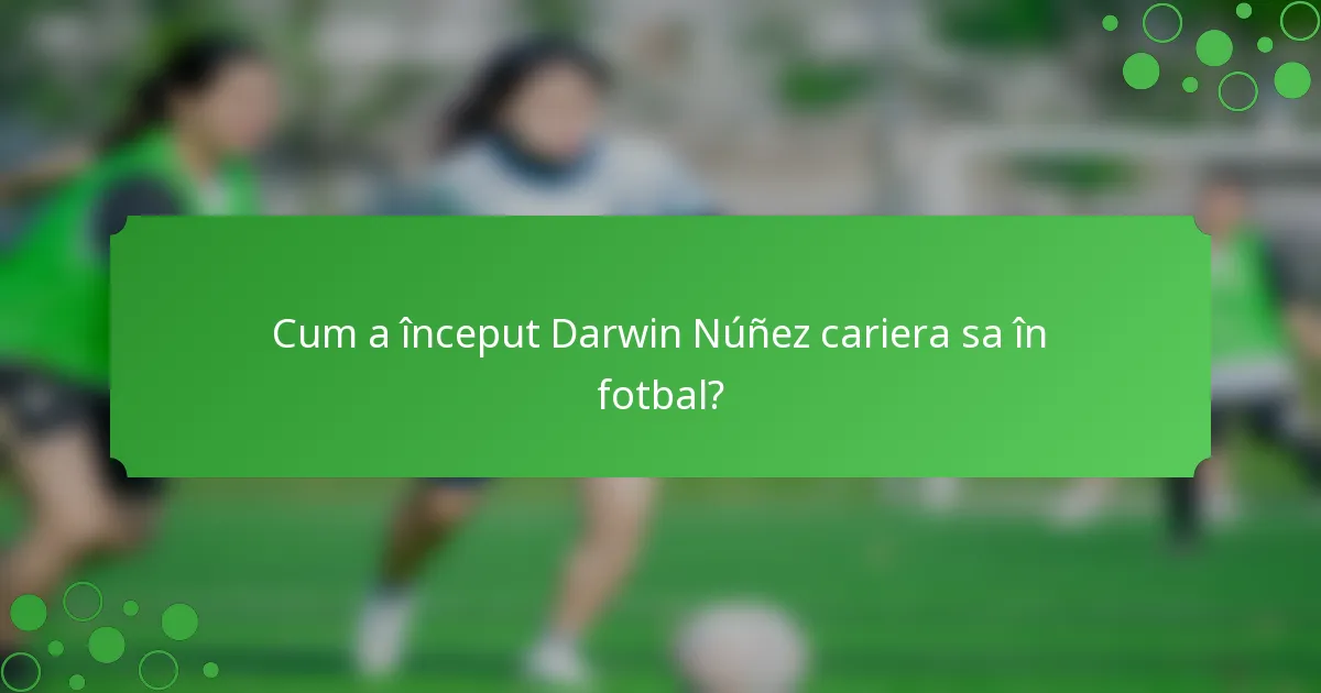 Cum a început Darwin Núñez cariera sa în fotbal?