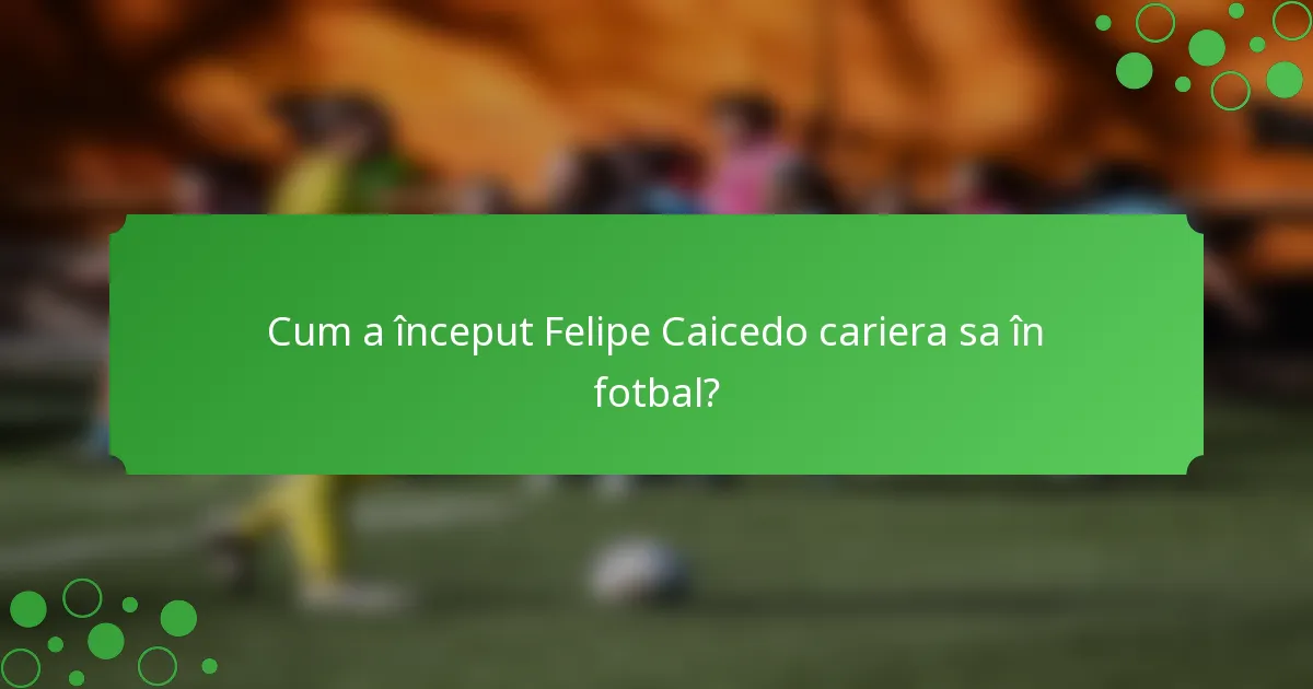 Cum a început Felipe Caicedo cariera sa în fotbal?