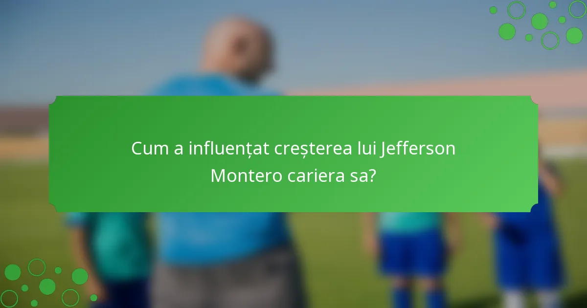 Cum a influențat creșterea lui Jefferson Montero cariera sa?