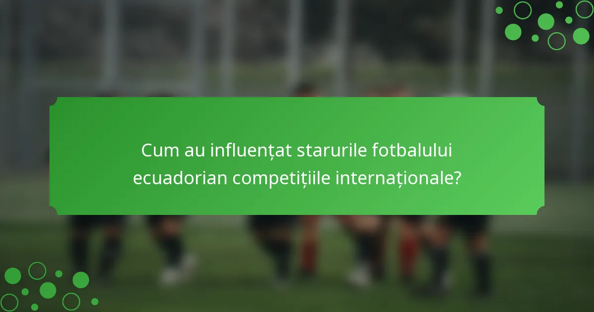 Cum au influențat starurile fotbalului ecuadorian competițiile internaționale?